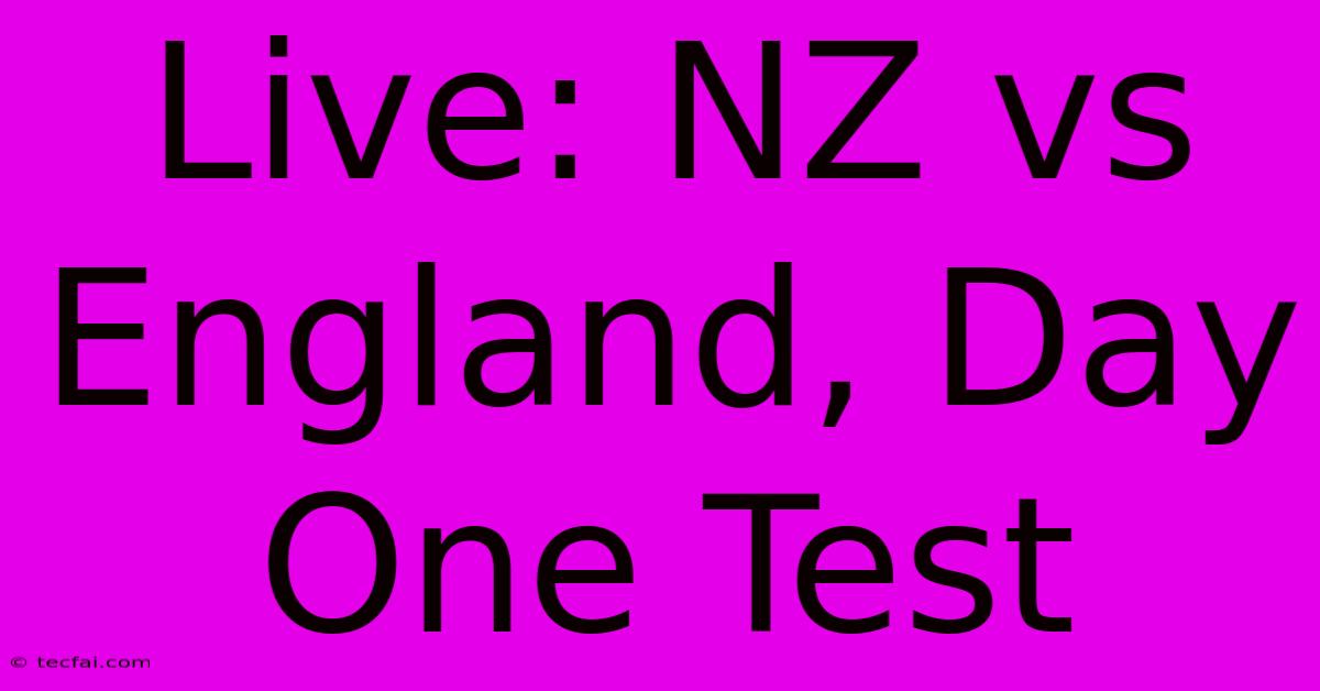 Live: NZ Vs England, Day One Test