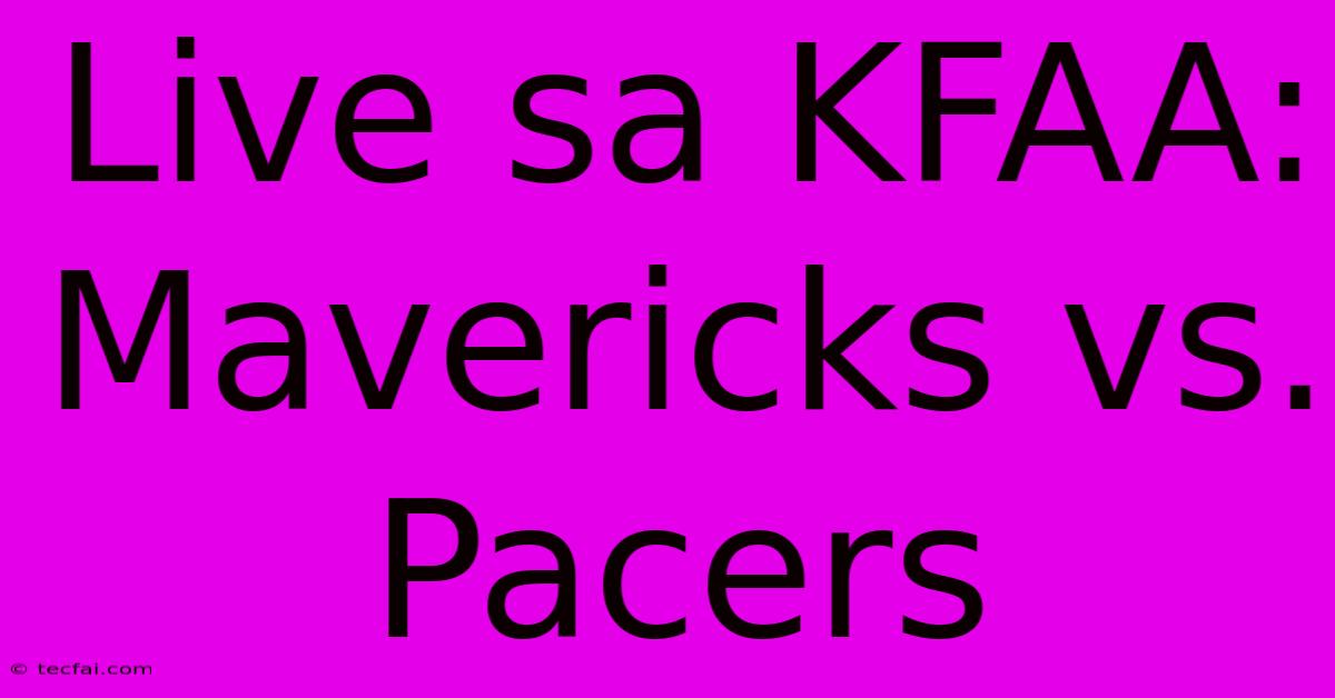 Live Sa KFAA: Mavericks Vs. Pacers 