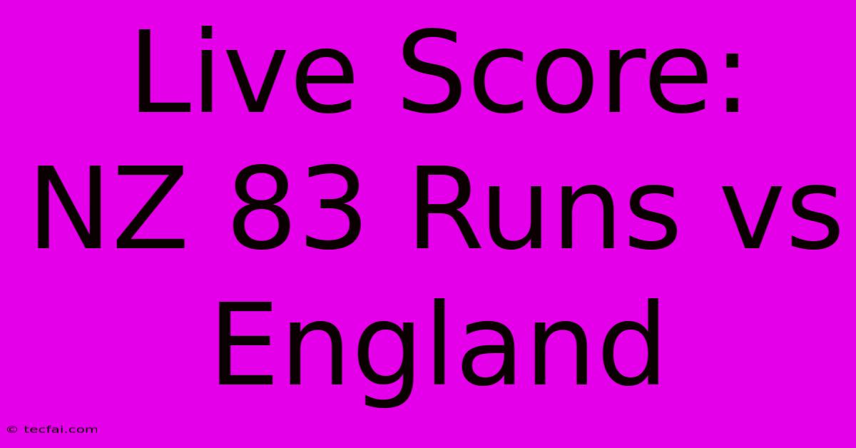 Live Score: NZ 83 Runs Vs England