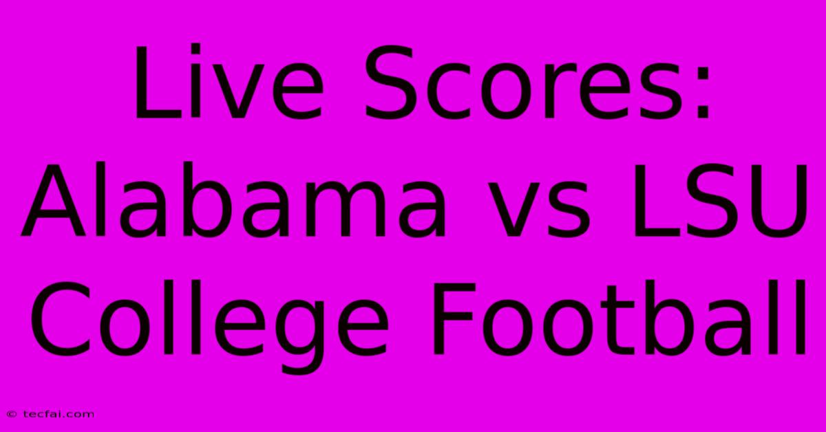 Live Scores: Alabama Vs LSU College Football