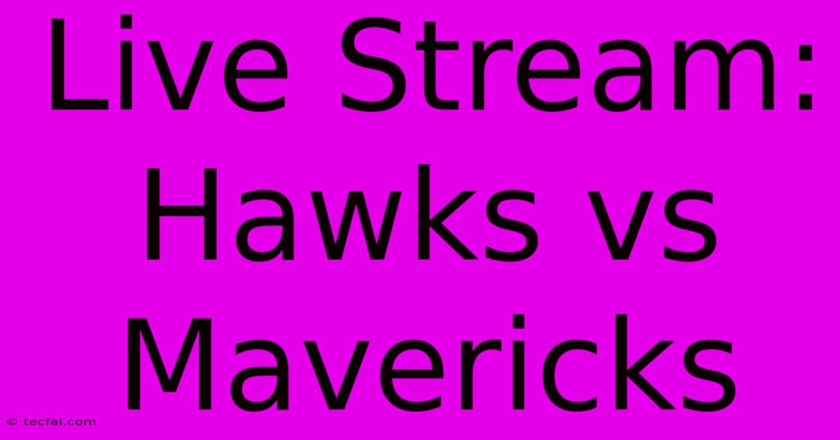 Live Stream: Hawks Vs Mavericks