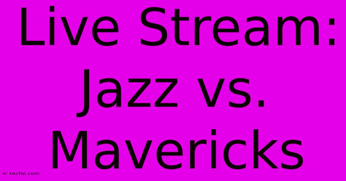 Live Stream: Jazz Vs. Mavericks