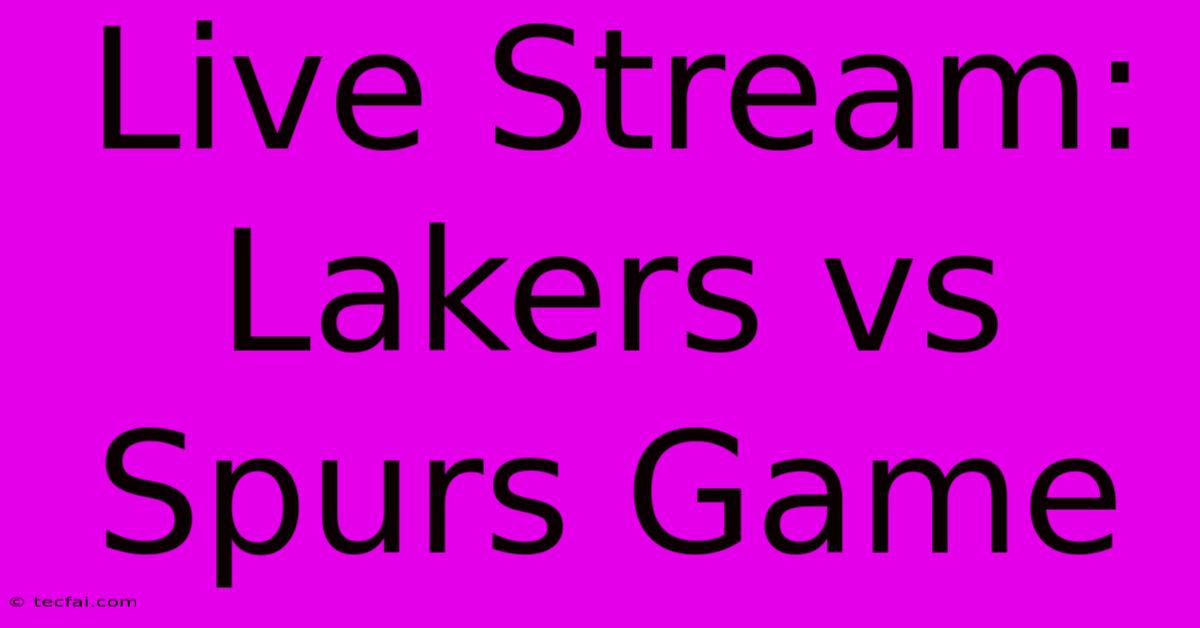 Live Stream: Lakers Vs Spurs Game