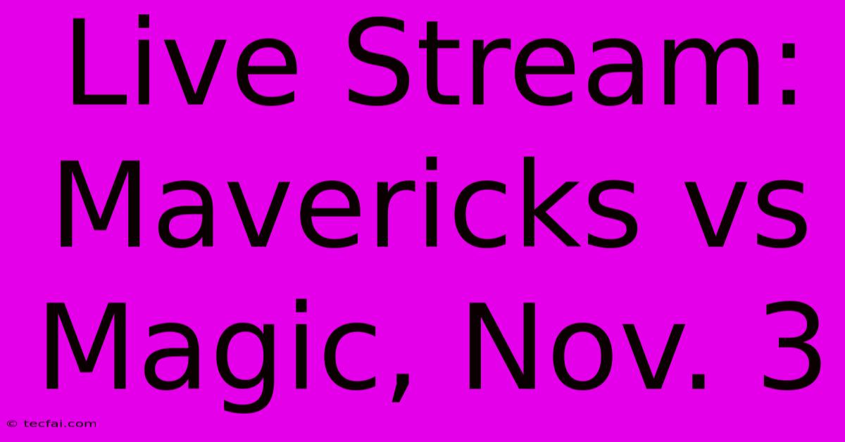 Live Stream: Mavericks Vs Magic, Nov. 3