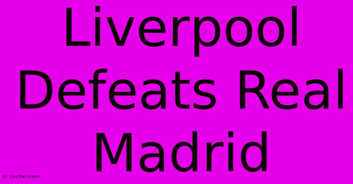 Liverpool Defeats Real Madrid