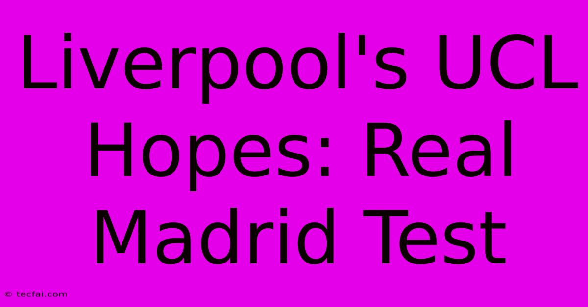 Liverpool's UCL Hopes: Real Madrid Test