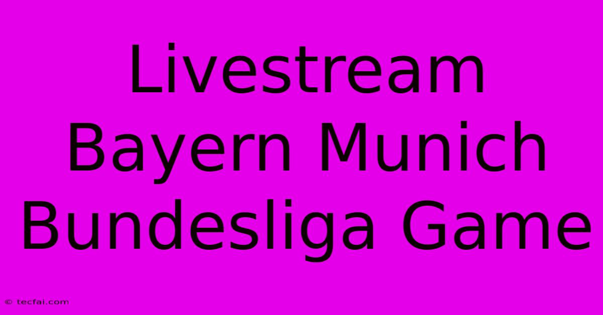 Livestream Bayern Munich Bundesliga Game