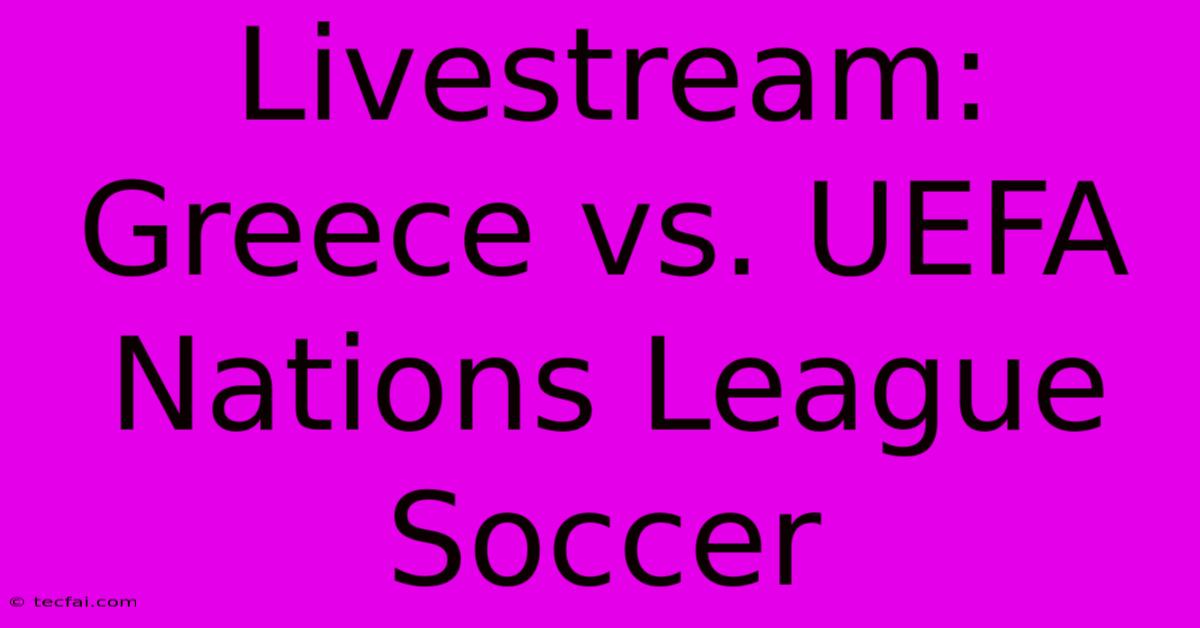 Livestream: Greece Vs. UEFA Nations League Soccer