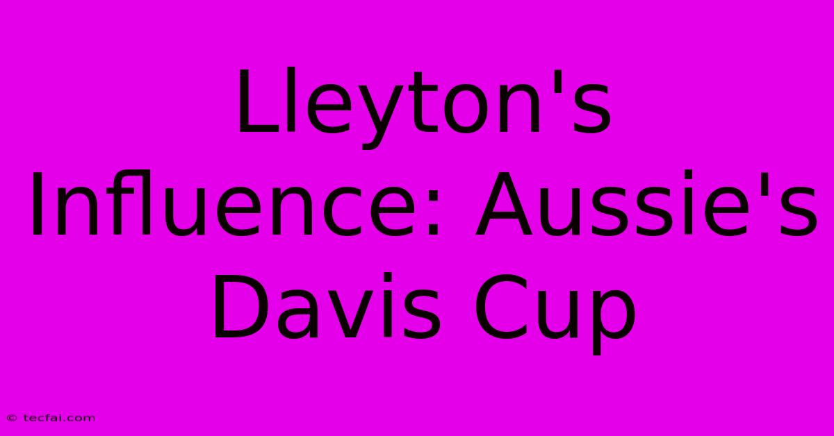 Lleyton's Influence: Aussie's Davis Cup