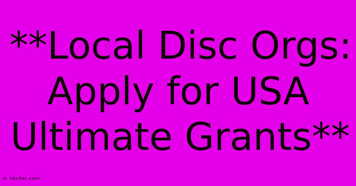 **Local Disc Orgs: Apply For USA Ultimate Grants**