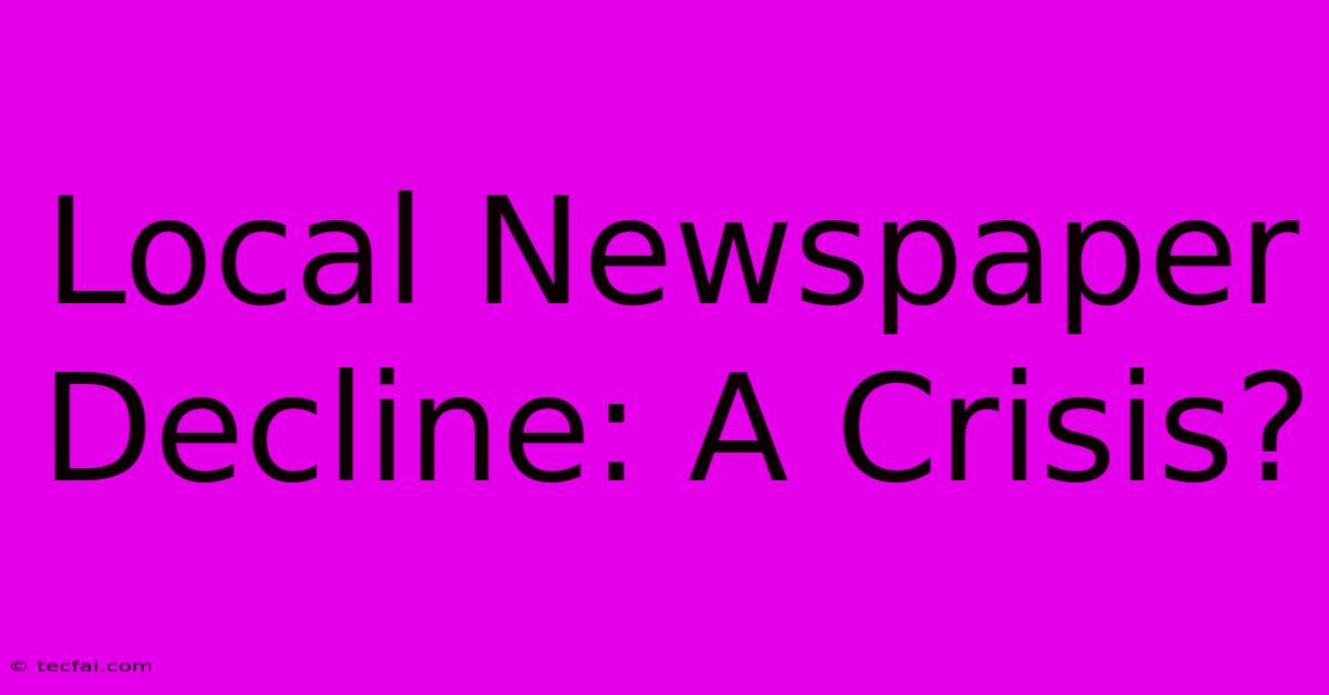 Local Newspaper Decline: A Crisis?