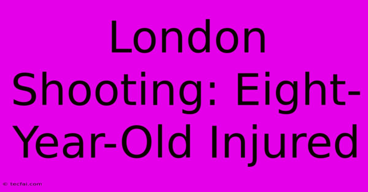 London Shooting: Eight-Year-Old Injured