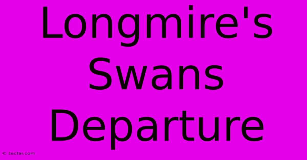 Longmire's Swans Departure