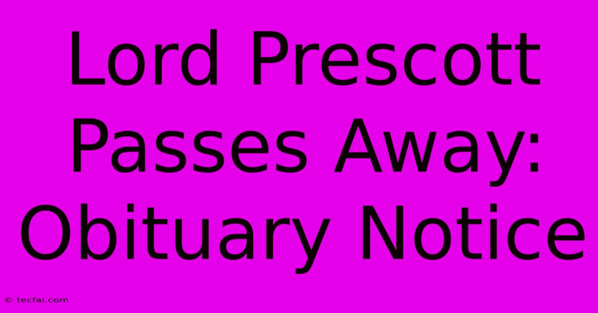 Lord Prescott Passes Away: Obituary Notice