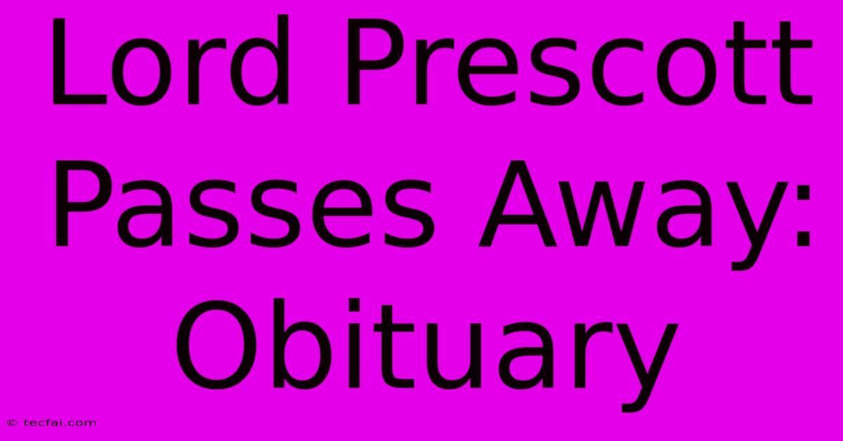 Lord Prescott Passes Away: Obituary