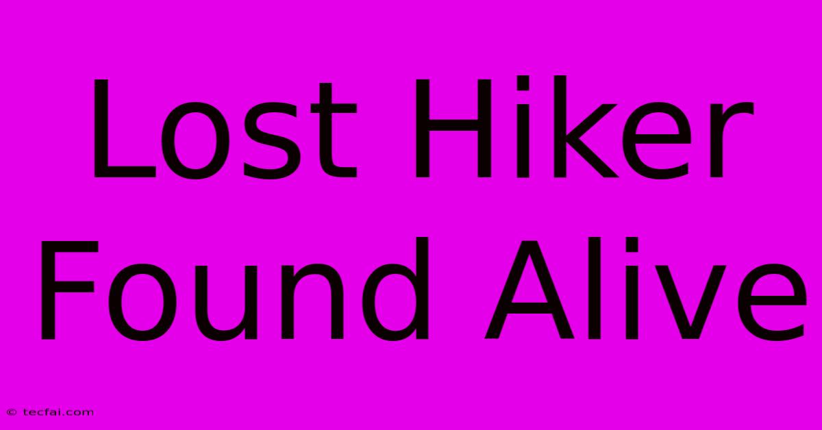 Lost Hiker Found Alive