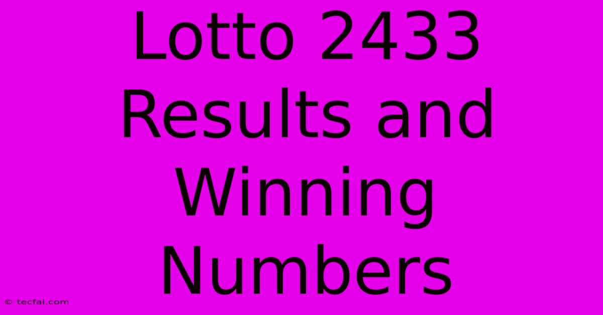 Lotto 2433 Results And Winning Numbers