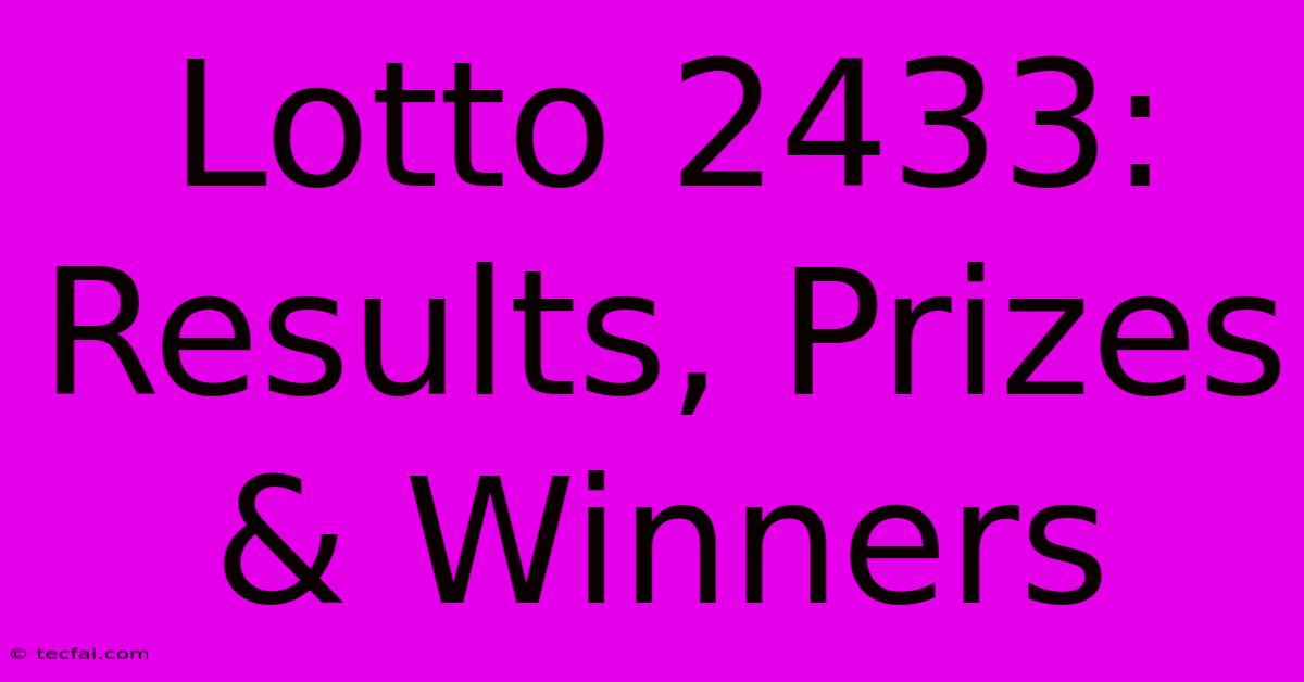 Lotto 2433: Results, Prizes & Winners