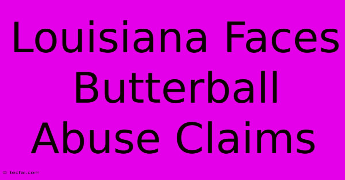 Louisiana Faces Butterball Abuse Claims