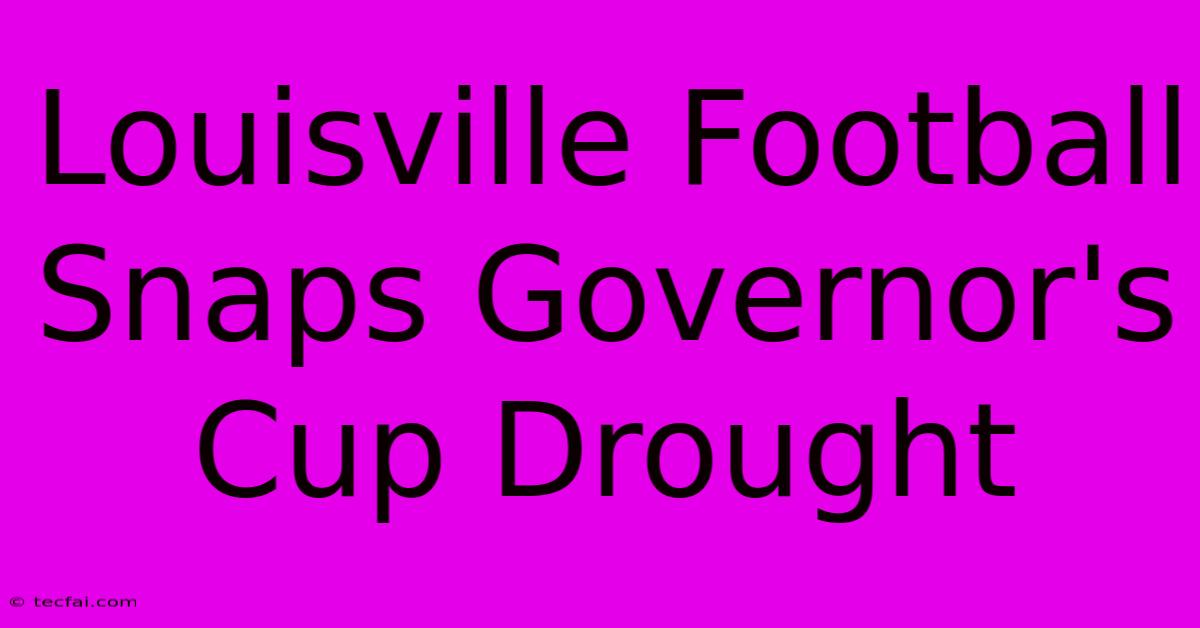 Louisville Football Snaps Governor's Cup Drought