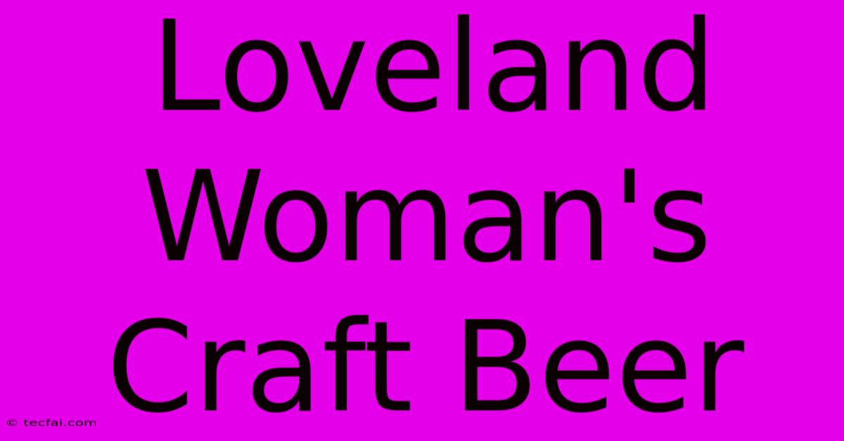 Loveland Woman's Craft Beer