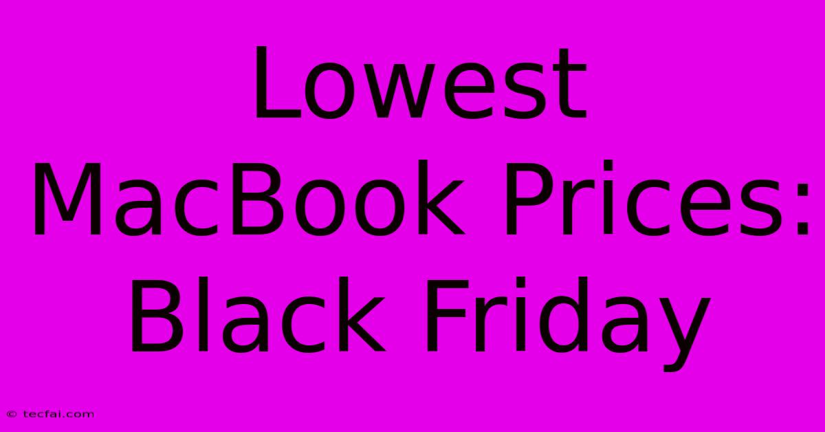 Lowest MacBook Prices: Black Friday