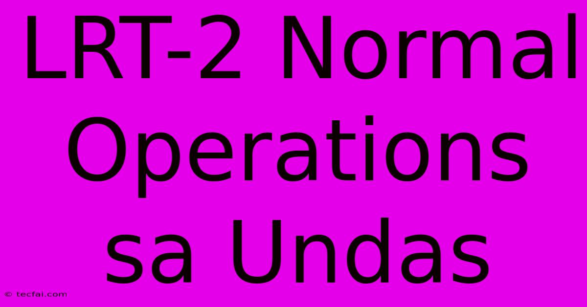 LRT-2 Normal Operations Sa Undas