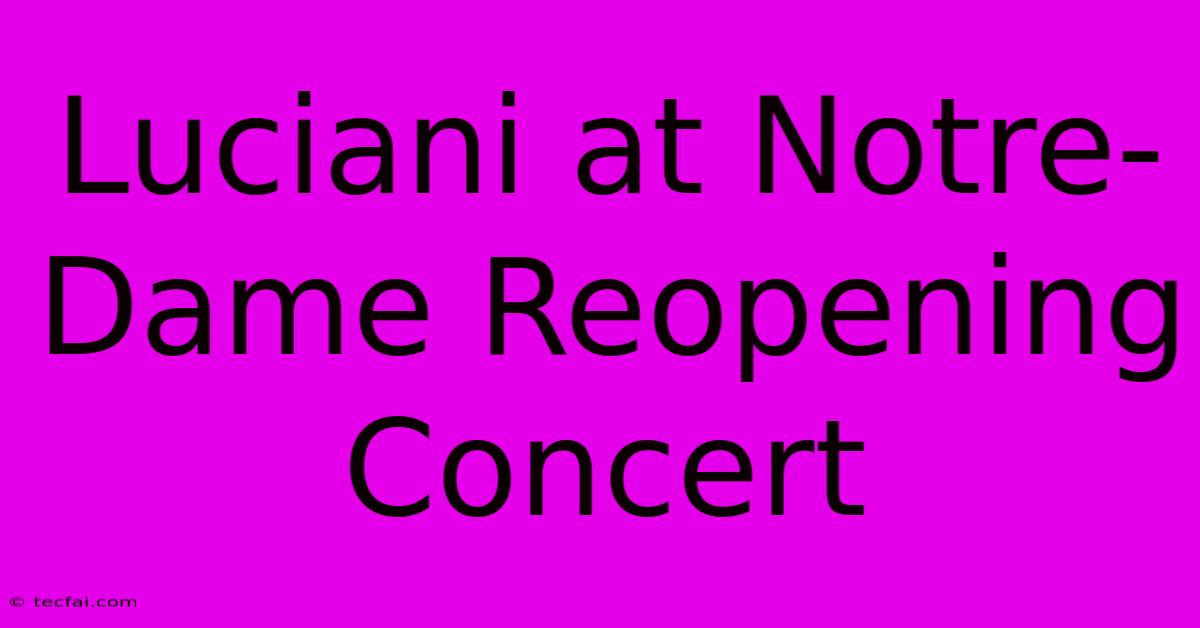 Luciani At Notre-Dame Reopening Concert