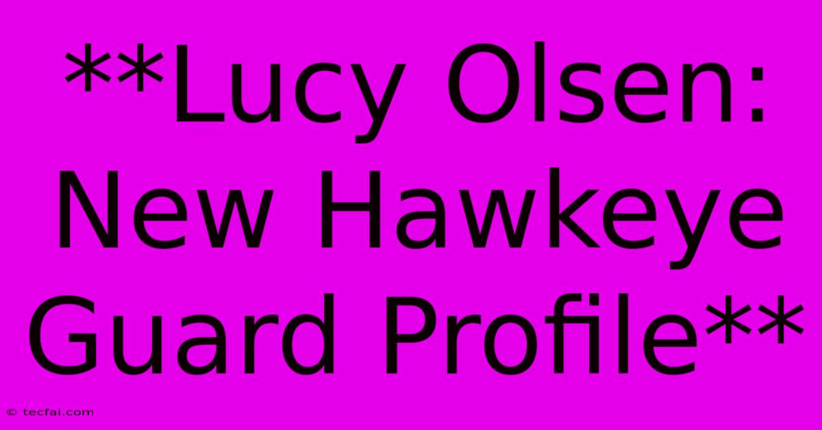 **Lucy Olsen: New Hawkeye Guard Profile**