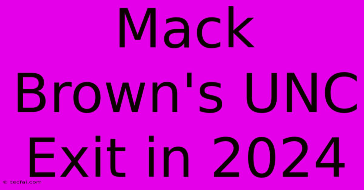 Mack Brown's UNC Exit In 2024