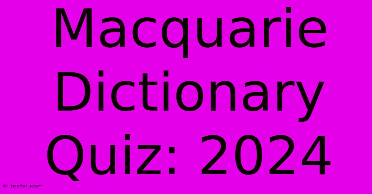 Macquarie Dictionary Quiz: 2024