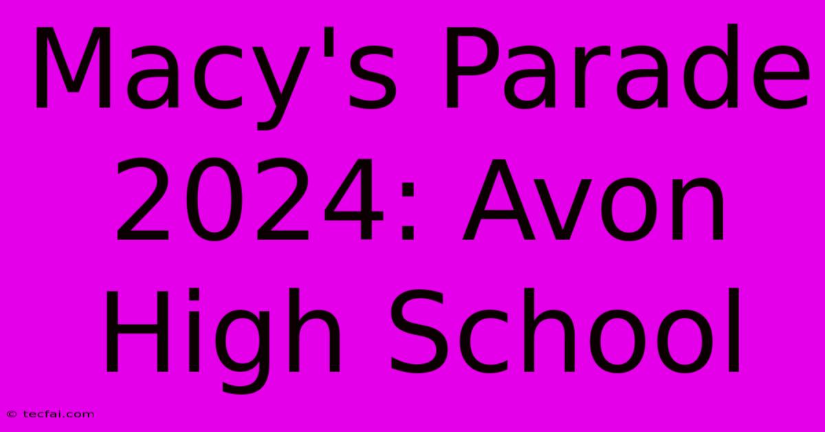 Macy's Parade 2024: Avon High School