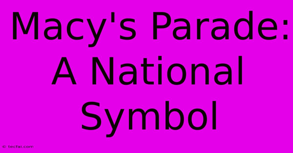 Macy's Parade: A National Symbol