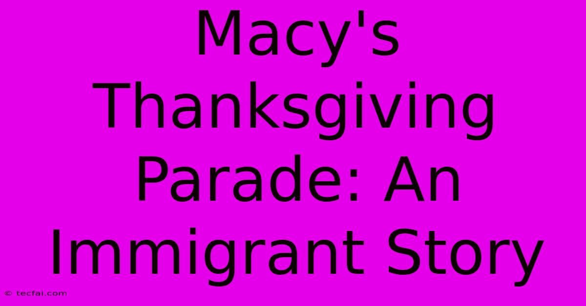 Macy's Thanksgiving Parade: An Immigrant Story