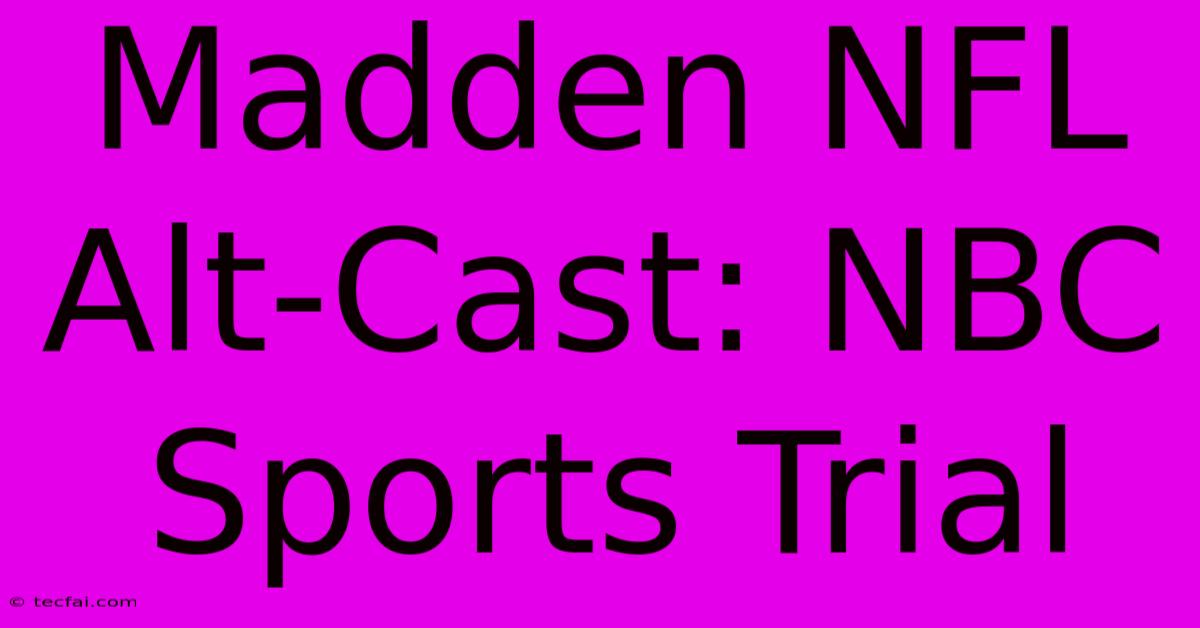 Madden NFL Alt-Cast: NBC Sports Trial