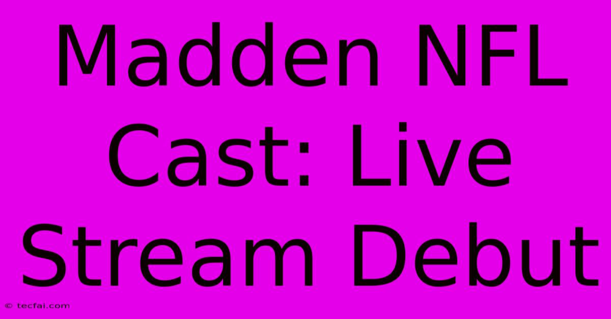 Madden NFL Cast: Live Stream Debut