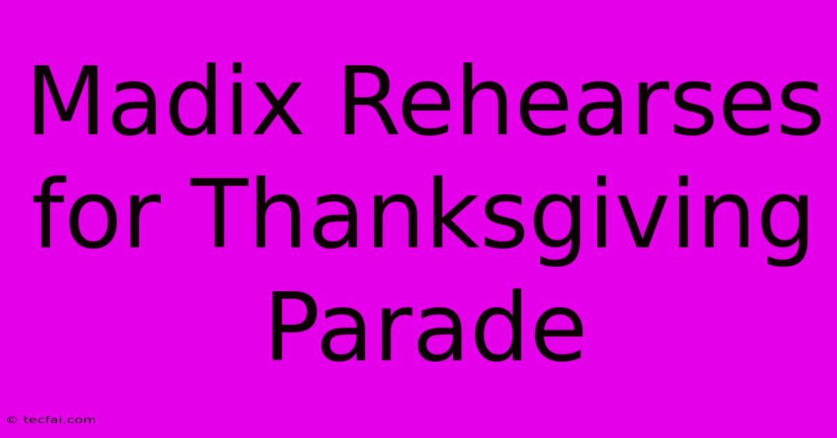 Madix Rehearses For Thanksgiving Parade