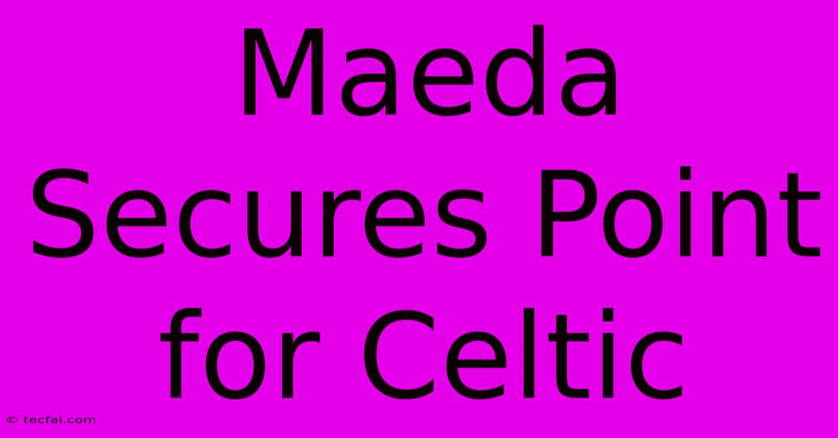 Maeda Secures Point For Celtic