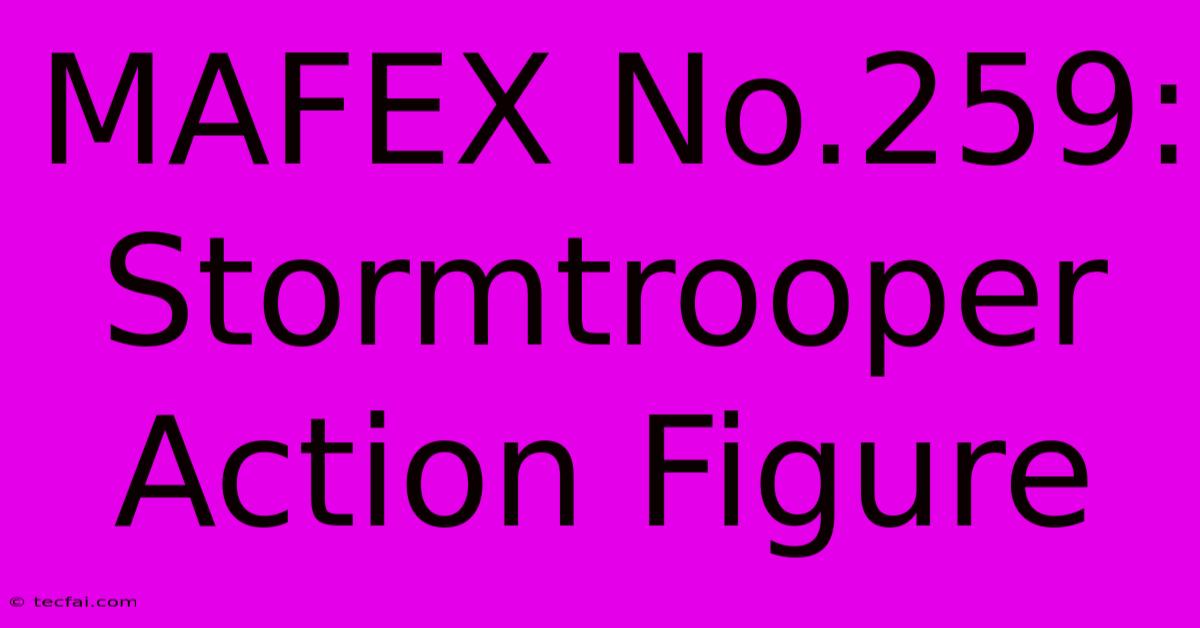 MAFEX No.259: Stormtrooper Action Figure