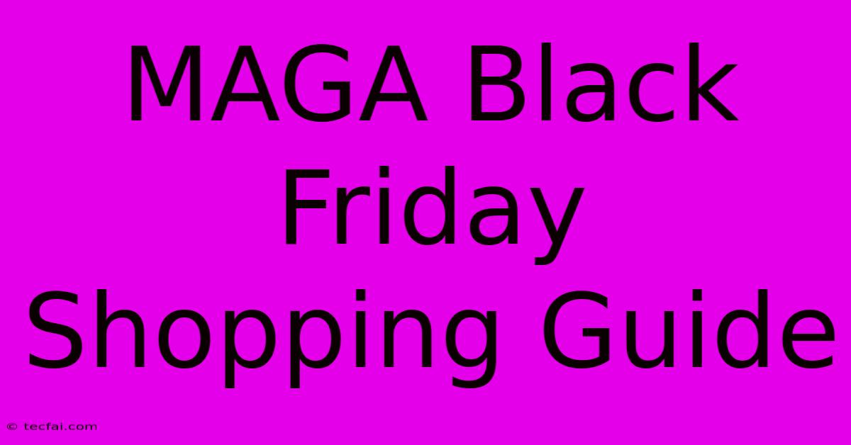 MAGA Black Friday Shopping Guide