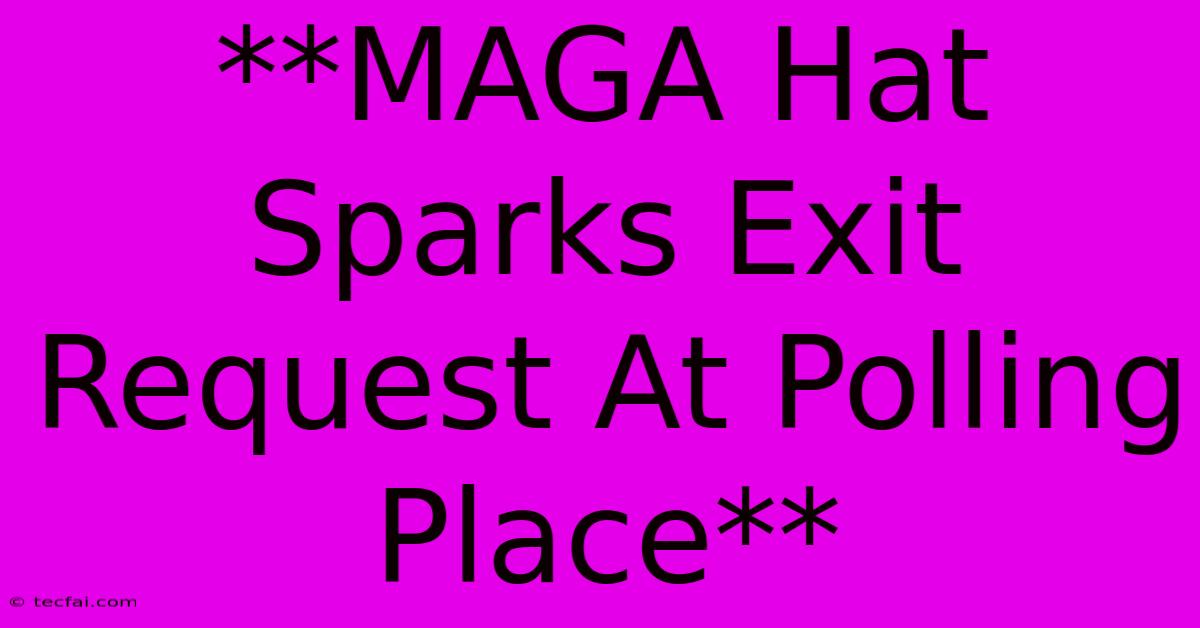 **MAGA Hat Sparks Exit Request At Polling Place** 