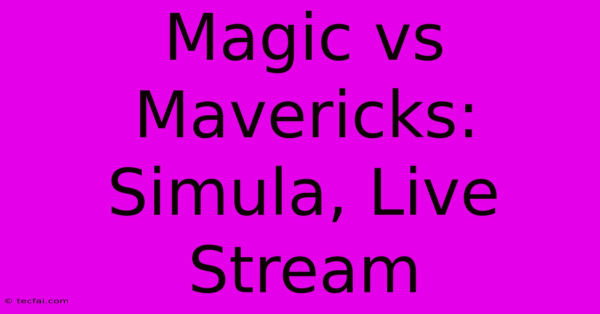 Magic Vs Mavericks: Simula, Live Stream