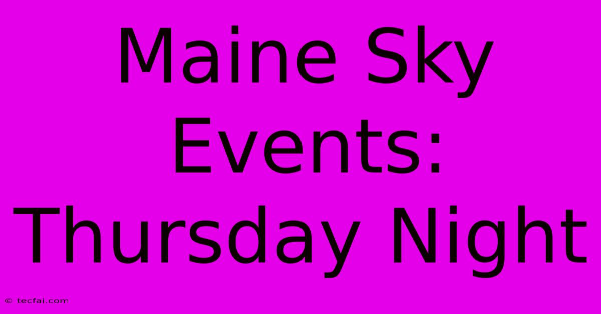 Maine Sky Events: Thursday Night