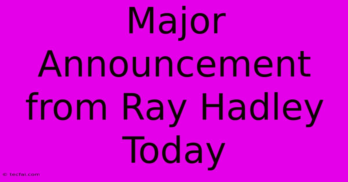 Major Announcement From Ray Hadley Today