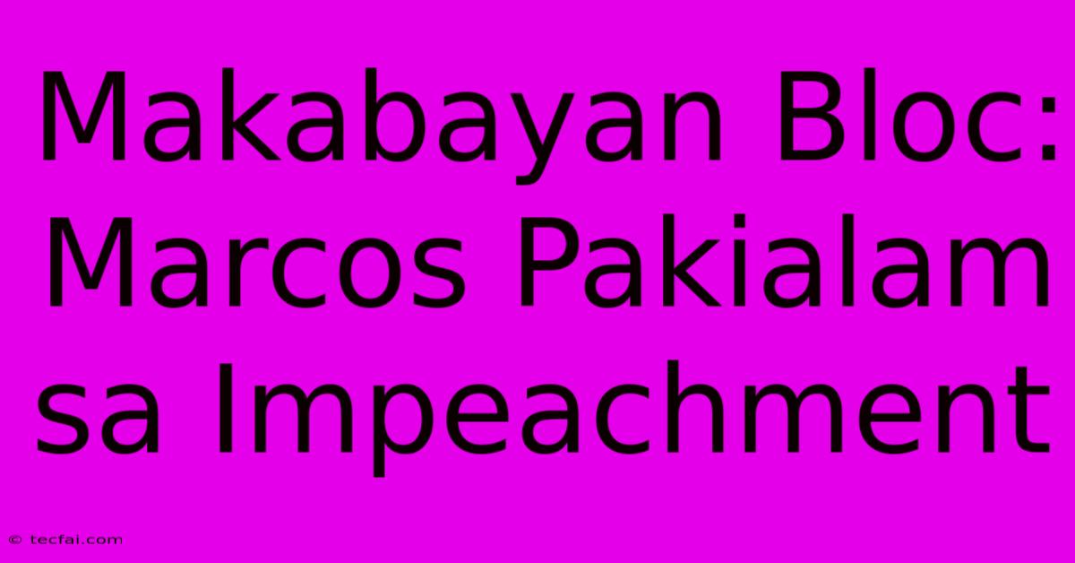 Makabayan Bloc: Marcos Pakialam Sa Impeachment