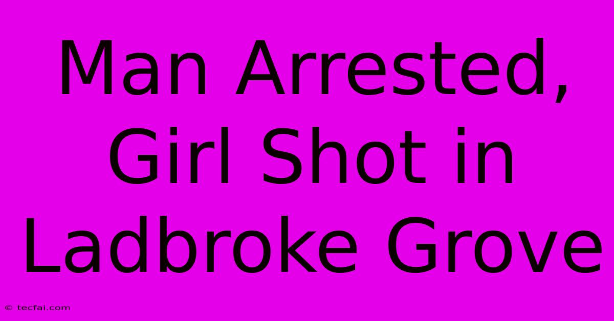 Man Arrested, Girl Shot In Ladbroke Grove