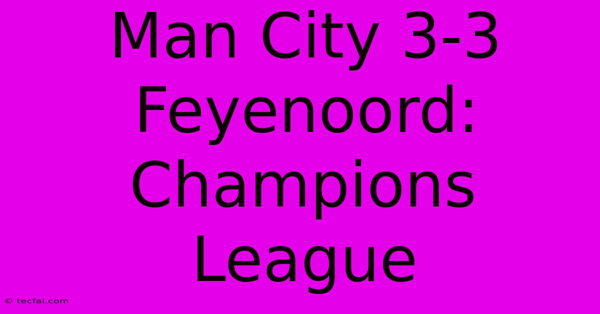 Man City 3-3 Feyenoord: Champions League