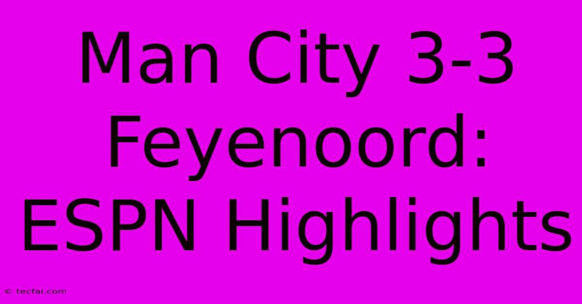 Man City 3-3 Feyenoord: ESPN Highlights