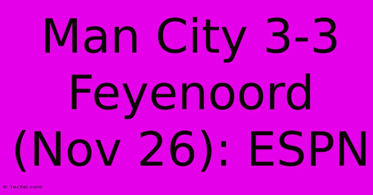 Man City 3-3 Feyenoord (Nov 26): ESPN