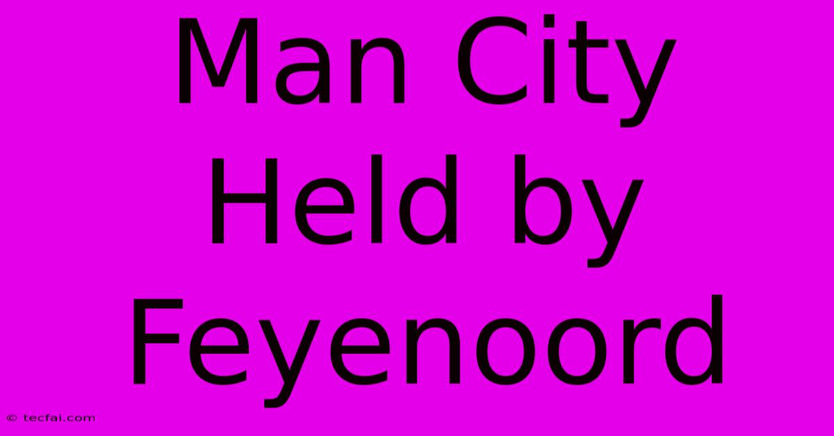 Man City Held By Feyenoord